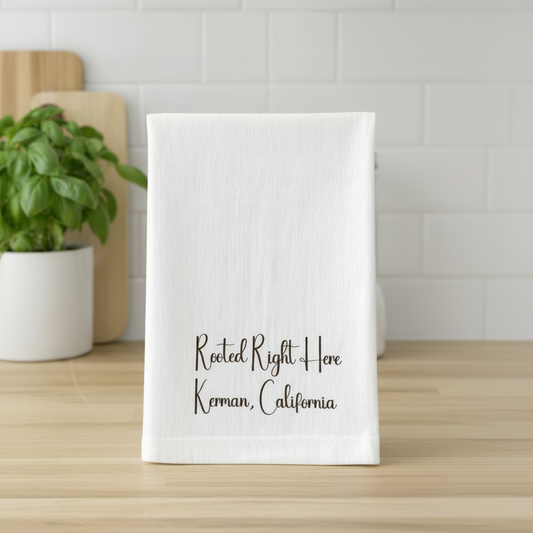 Rooted Right Here Kitchen Towel – Kerman, California